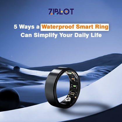 5 Ways a Waterproof Smart Ring Can Simplify Your Daily Life