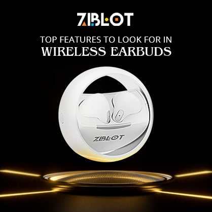 Top Features to Look for in Wireless Earbuds