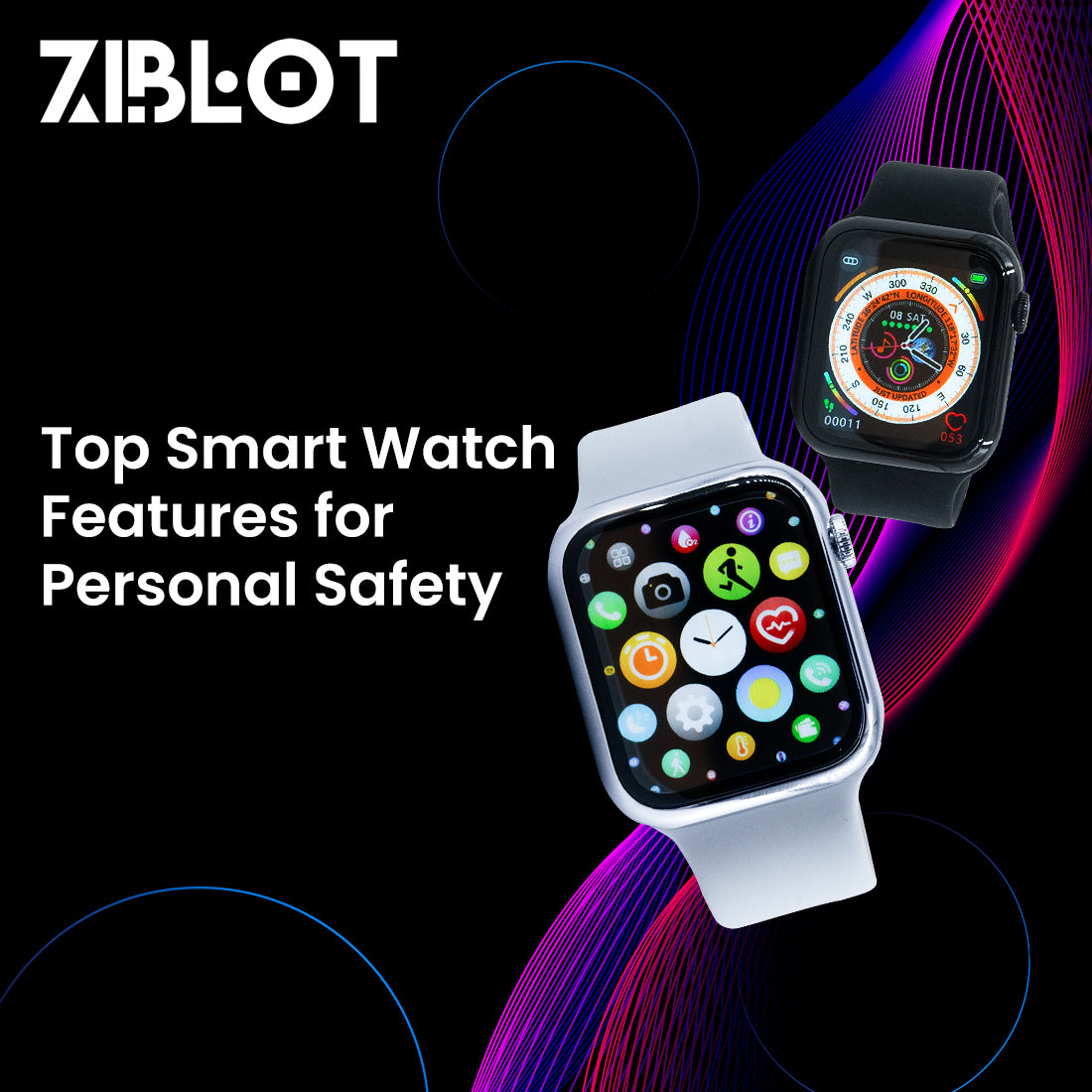 Top Smart Watch Features for Personal Safety Ziblot